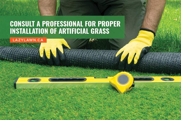 Consult a professional for proper installation of artificial grass