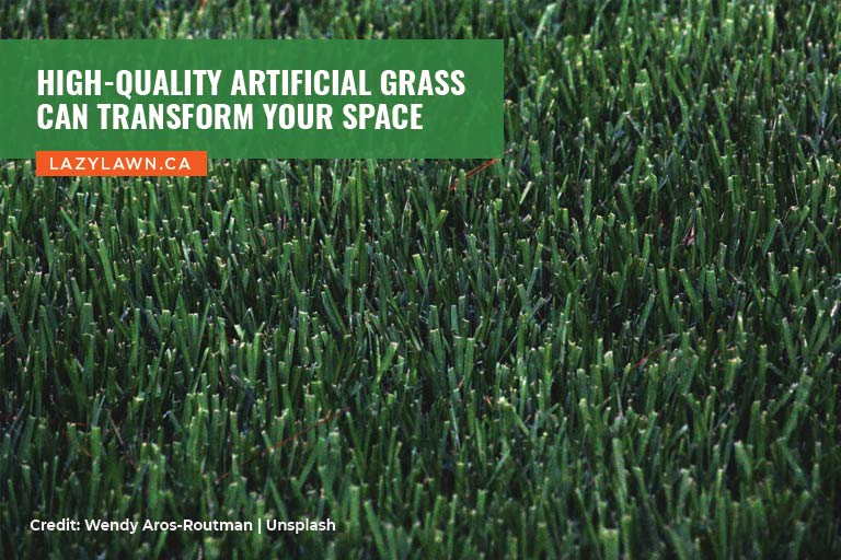 High-quality artificial grass can transform your space