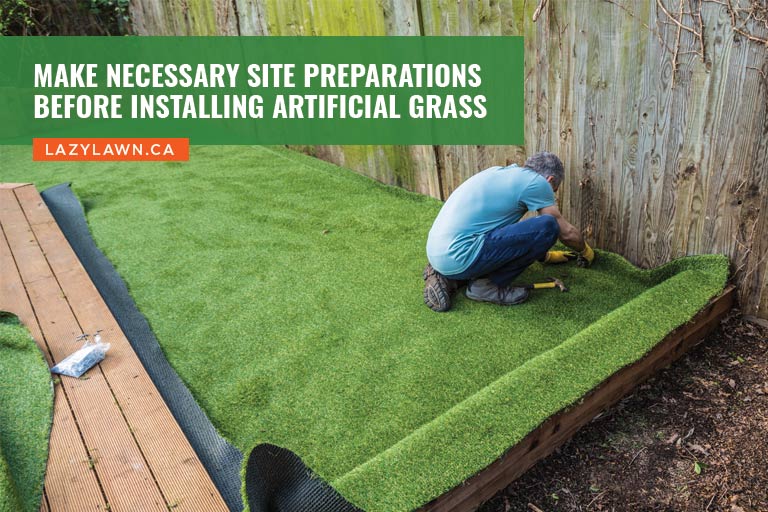 Make necessary site preparations before installing artificial grass