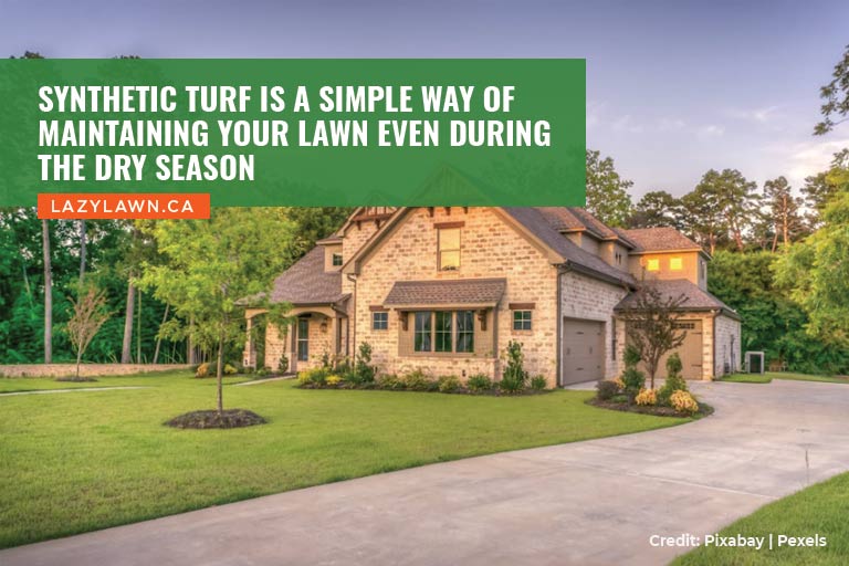 Synthetic turf is a simple way of maintaining your lawn even during the dry season
