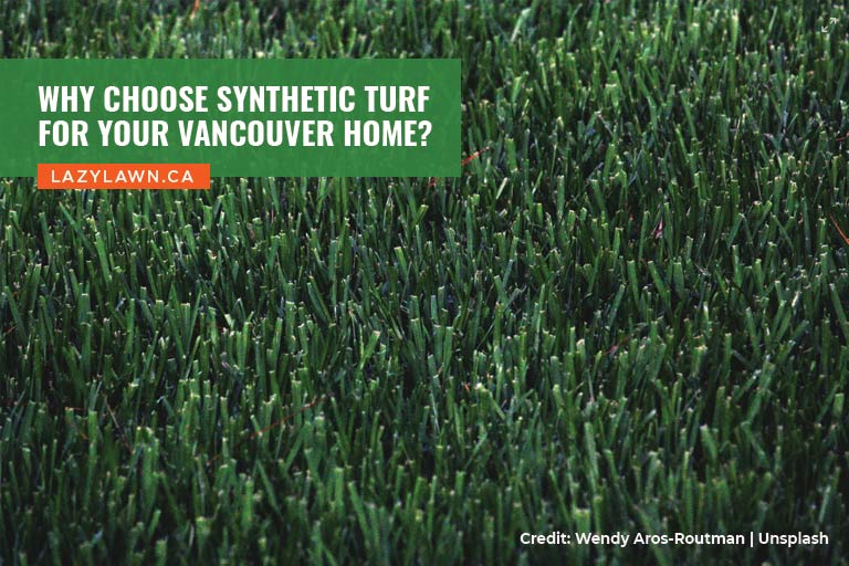 Why Choose Synthetic Turf for Your Vancouver Home?