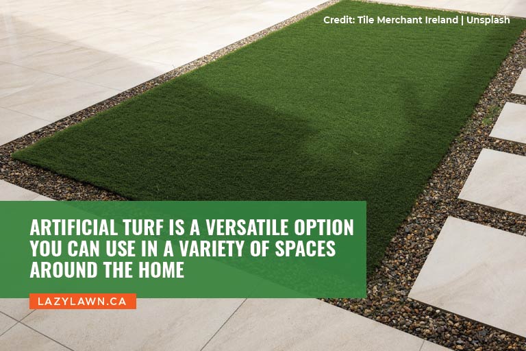 Artificial turf is a versatile option you can use in a variety of spaces around the home