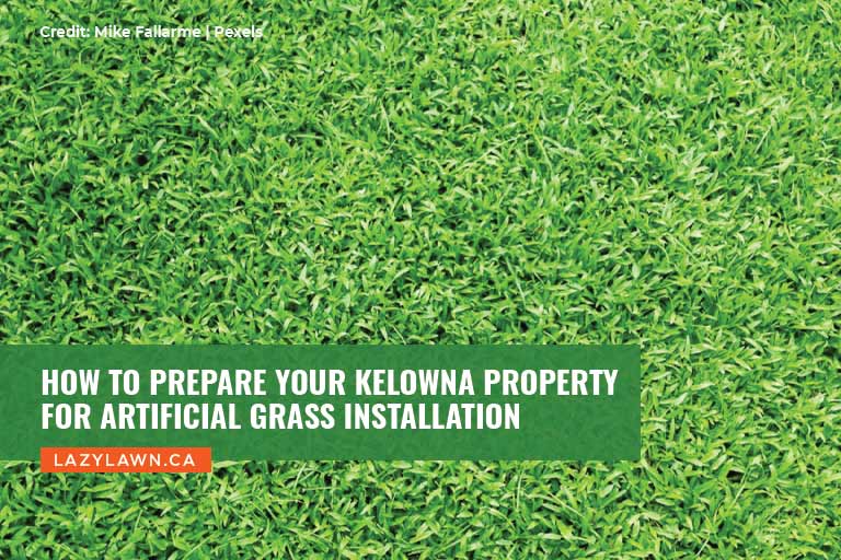 How to Prepare Your Kelowna Property for Artificial Grass Installation