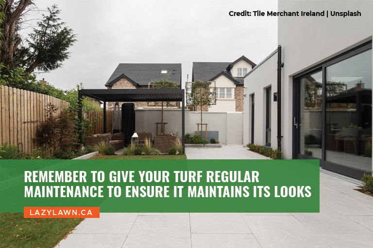 Remember to give your turf regular maintenance to ensure it maintains its looks