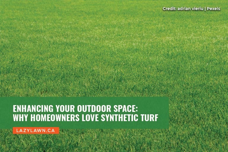 Enhancing Your Outdoor Space: Why Homeowners Love Synthetic Turf