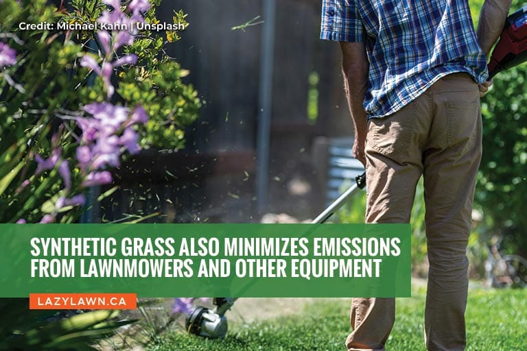 Synthetic grass also minimizes emissions from lawnmowers and other equipment