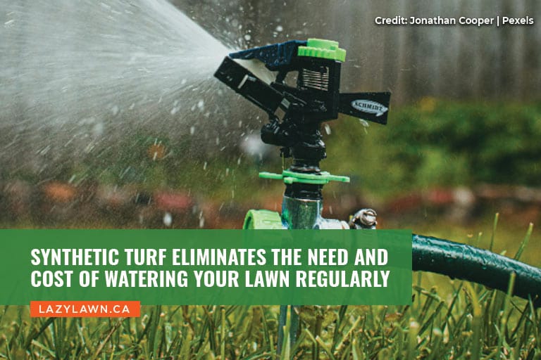 Synthetic turf eliminates the need and cost of watering your lawn regularly