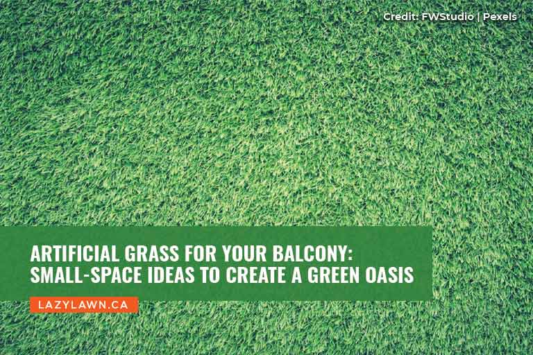 Artificial Grass for Your Balcony: Small-Space Ideas to Create a Green Oasis