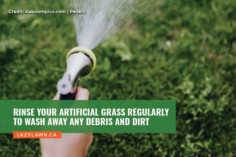 Rinse your artificial grass regularly to wash away any debris and dirt