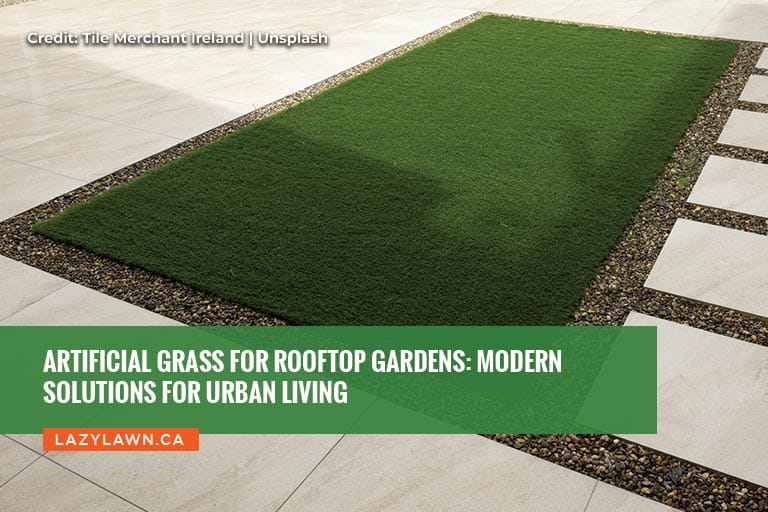 Artificial Grass for Rooftop Gardens: Modern Solutions for Urban Living